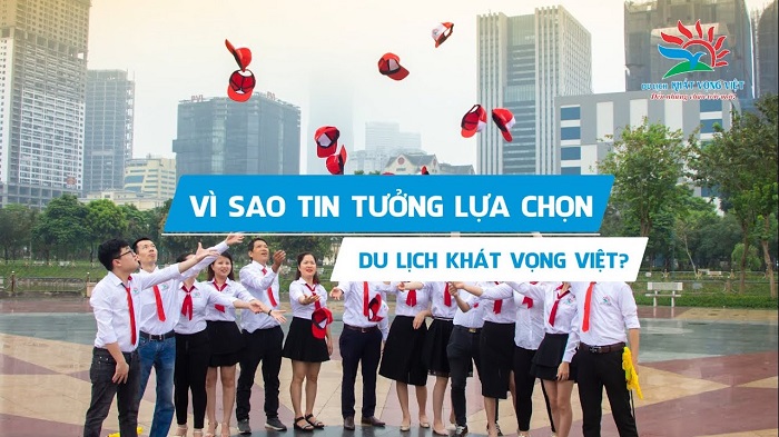 Du lịch Khát Vọng Việt - đơn vị tổ chức tour uy tín